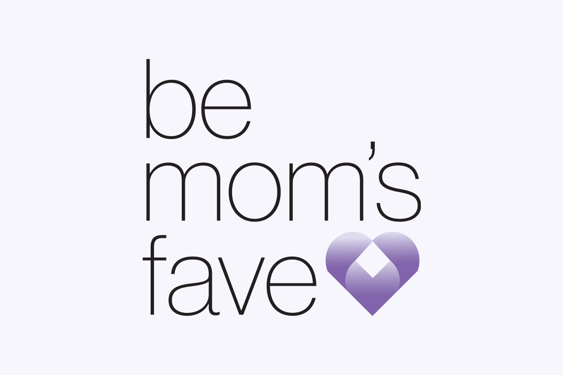 "Be Mom's fave" tagline with a purple stylized heart against a light lavender background.
